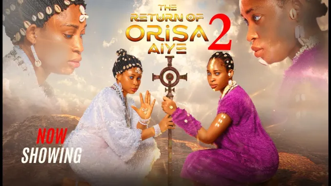 THE RETURN OF ORISA AIYE 2 (2025) [Nollywood]