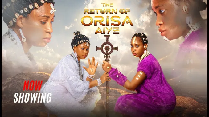 THE RETURN OF ORISA AIYE (2025) [Yoruba]